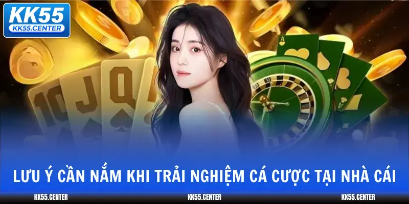 luu-y-can-nam-khi-trai-nghiem-ca-cuoc-tai-nha-cai