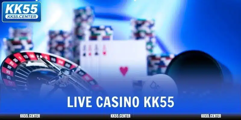 Live Casino KK55 | Sảnh Quốc Tế Uy Tín Số 1 1 live-casino-kk55