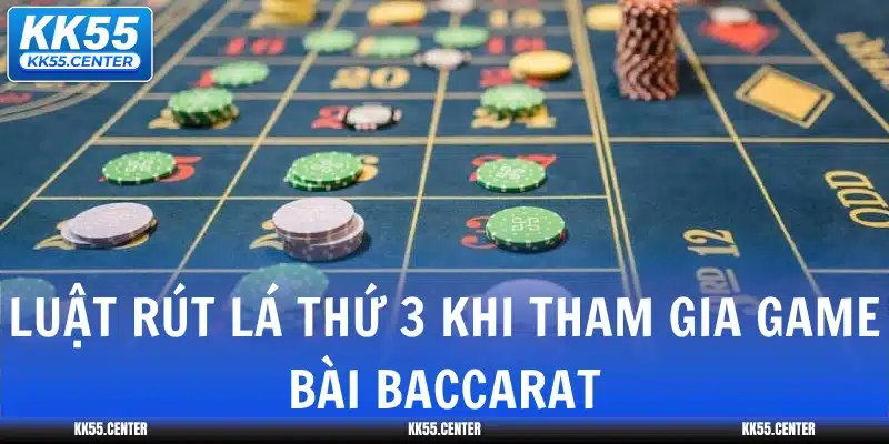 luat-rut-la-thu-3-khi-tham-gia-game-bai-baccarat