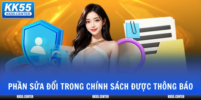 Quyền Riêng Tư KK55 3 phan-sua-doi-trong-chinh-sach-duoc-thong-bao